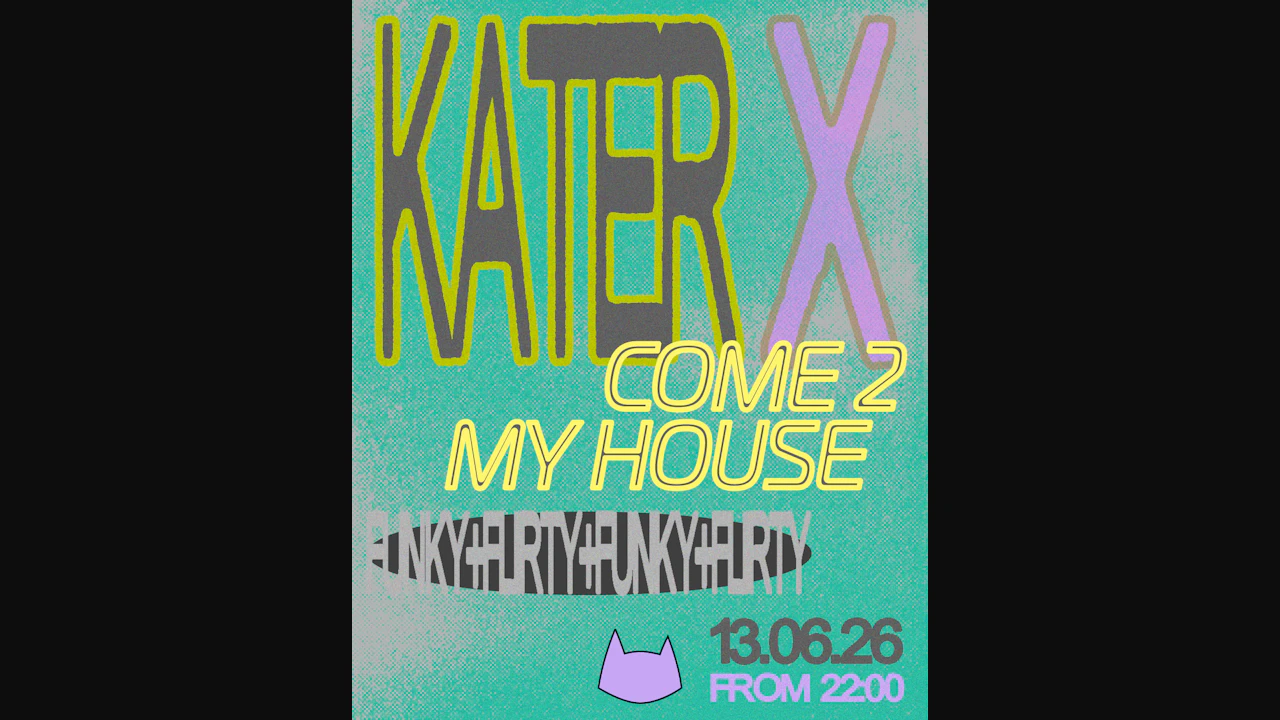 Kater x Come 2 My House