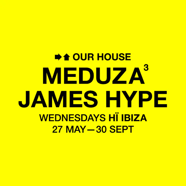 MEDUZA & James Hype Present Our House