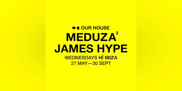 MEDUZA & James Hype Present Our House