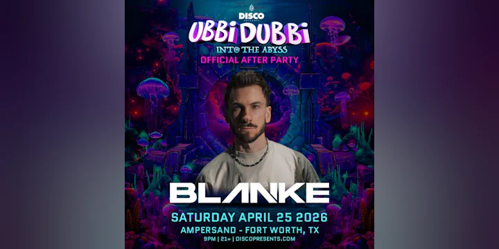 Ubbi Dubbi After-Party: BLANKE - DFW