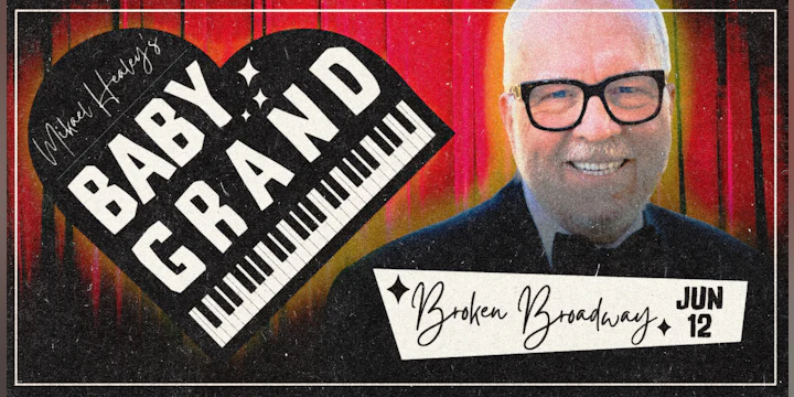 Mikael Healey's Baby Grand: Broken Broadway (Tickets Include 2 Drinks)