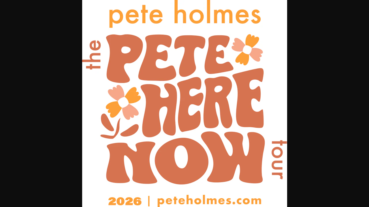 Pete Holmes: The Pete Here Now Tour