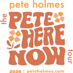 Pete Holmes: The Pete Here Now Tour