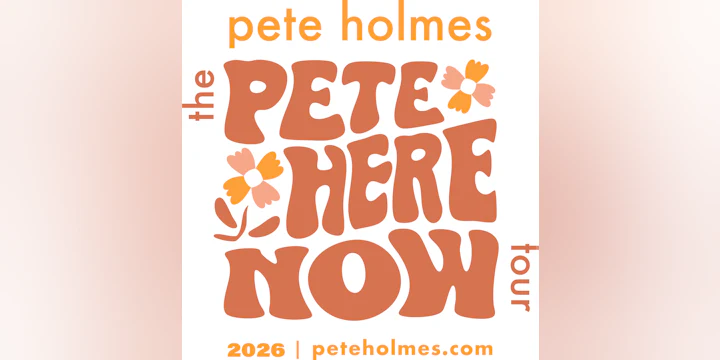 Pete Holmes: The Pete Here Now Tour