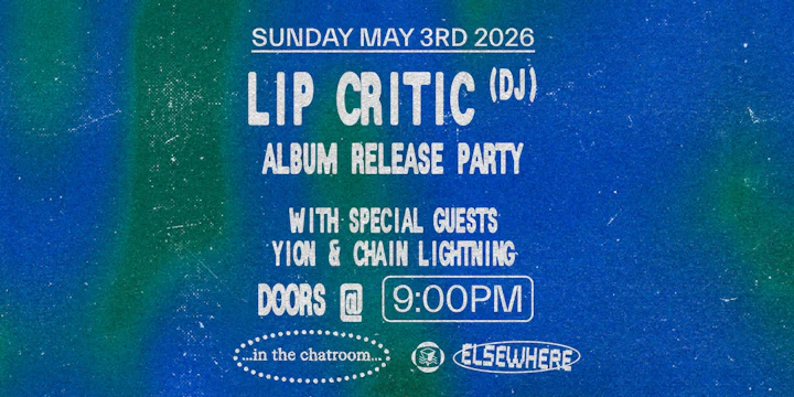 Lip Critic Album Release Party with Special Guests Yion & Chain Lightning