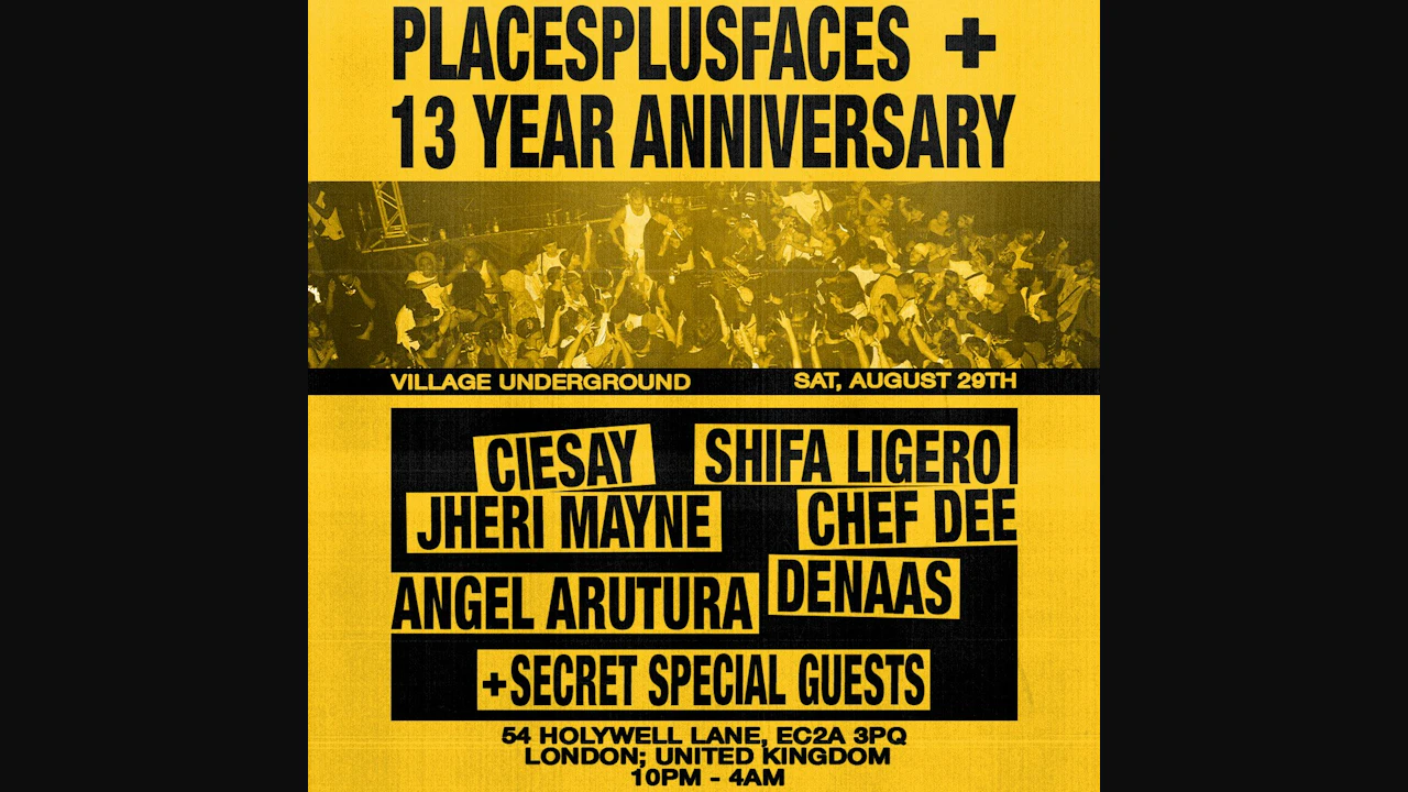 Places+Faces: 13 Year Party @ Village Underground w/ Secret Guests + Ciesay + Chef Dee ++ more