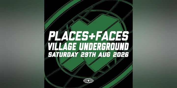 Places + Faces: 13 Year Party @Village Underground w Very Special Guests
