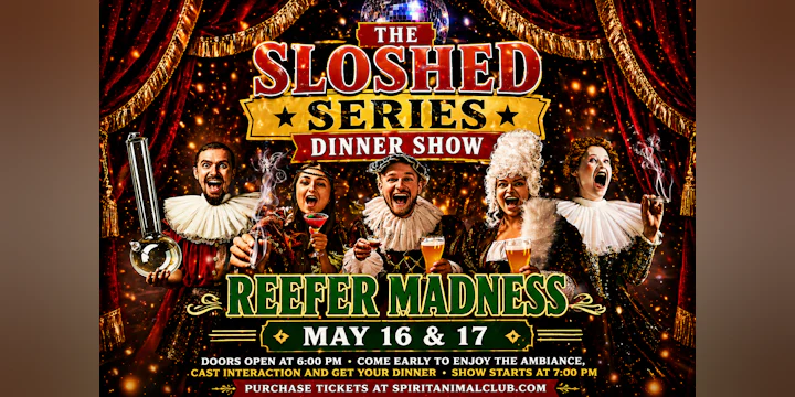 REEFER MADNESS LIVE: The Sloshed Dinner Show Series (Includes Dinner)