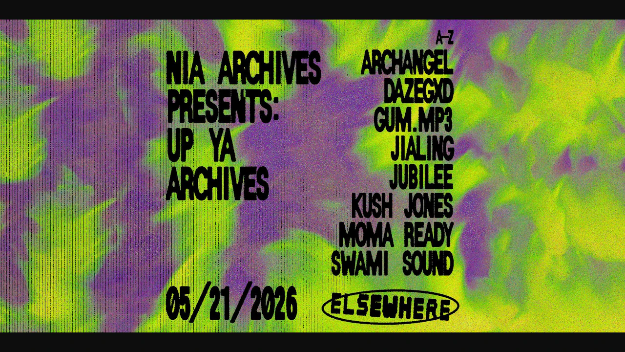 Nia Archives Presents: Up Ya Archives w/ ARCHANGEL, dazegxd, gum.mp3 + more