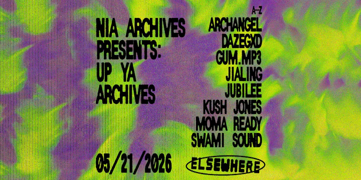 Nia Archives Presents: Up Ya Archives w/ ARCHANGEL, dazegxd, gum.mp3 + more