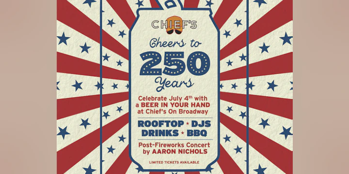 Cheers to 250 Years! July 4th at Chief's on Broadway