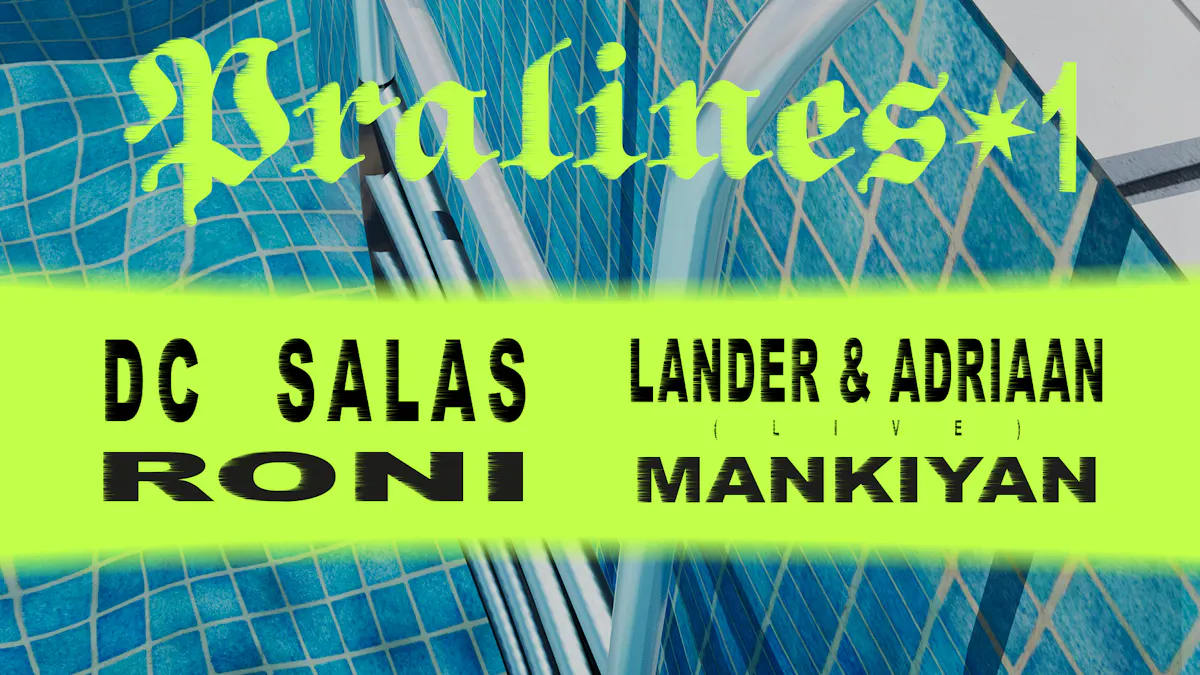 Pralines #1: DC Salas + Lander & Adriaan (live) + more TBA