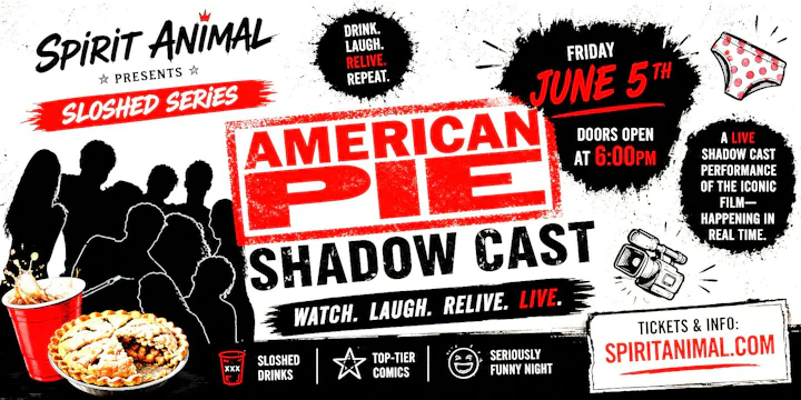 AMERICAN PIE — A Live Shadow Cast Experience. A Sloshed Series Show