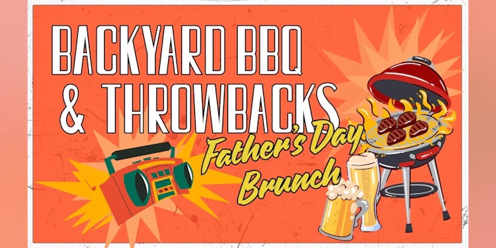 Backyard BBQ & Throwbacks Father's Day Brunch - El Chingon Fort Worth