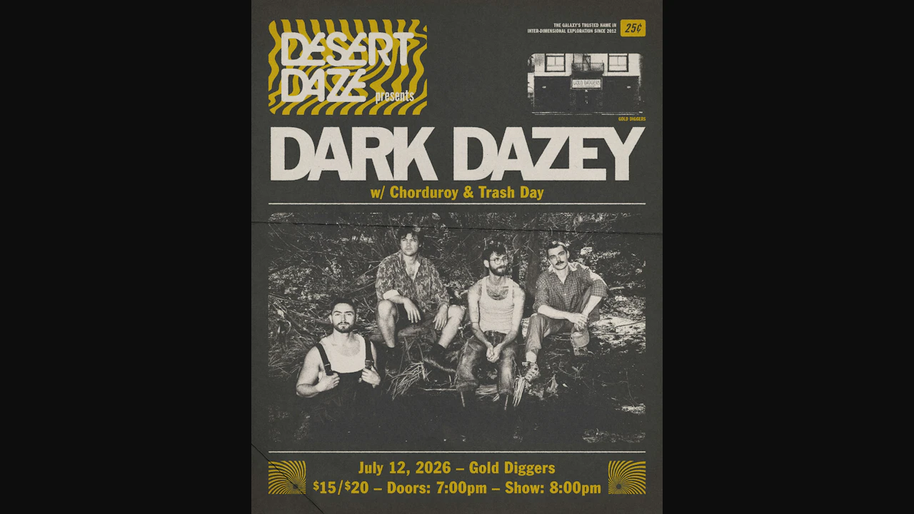 Desert Daze Presents: Dark Dazey w/ Chorduroy & Trash Day