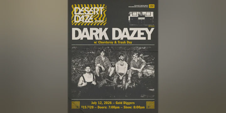 Desert Daze Presents: Dark Dazey w/ Chorduroy & Trash Day