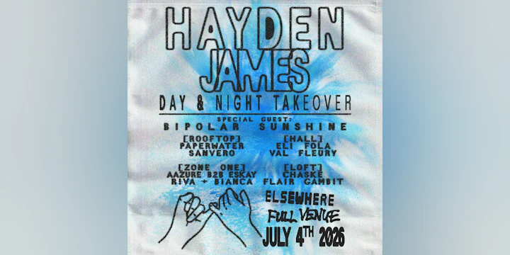 Hayden James - Day & Night Takeover w/ Bipolar Sunshine, Paperwater, Eli Fola + more