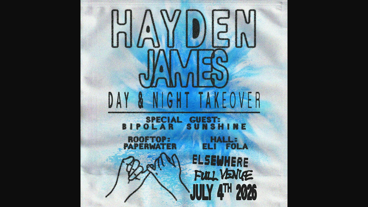 Hayden James - Day & Night Takeover w/ Bipolar Sunshine, Paperwater, Eli Fola