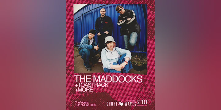 The Maddocks + Toastrack + more tba