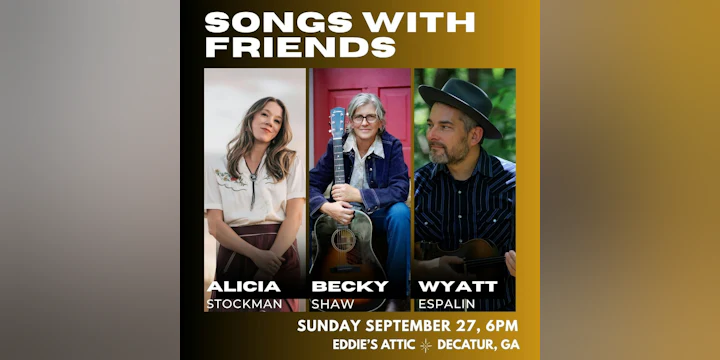 Songs With Friends: Becky Shaw, Alicia Stockman & Wyatt Espalin
