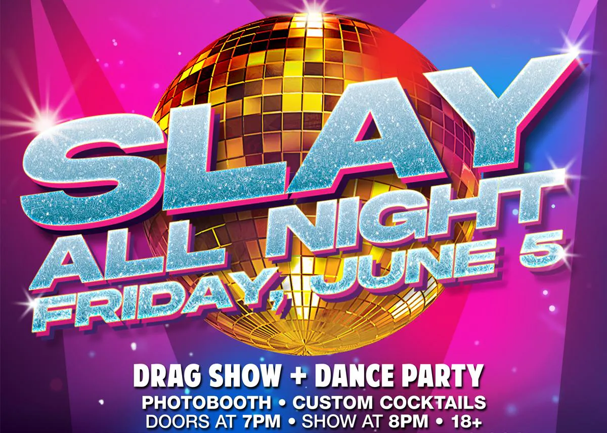 Slay All Night Drag Show Dance Party