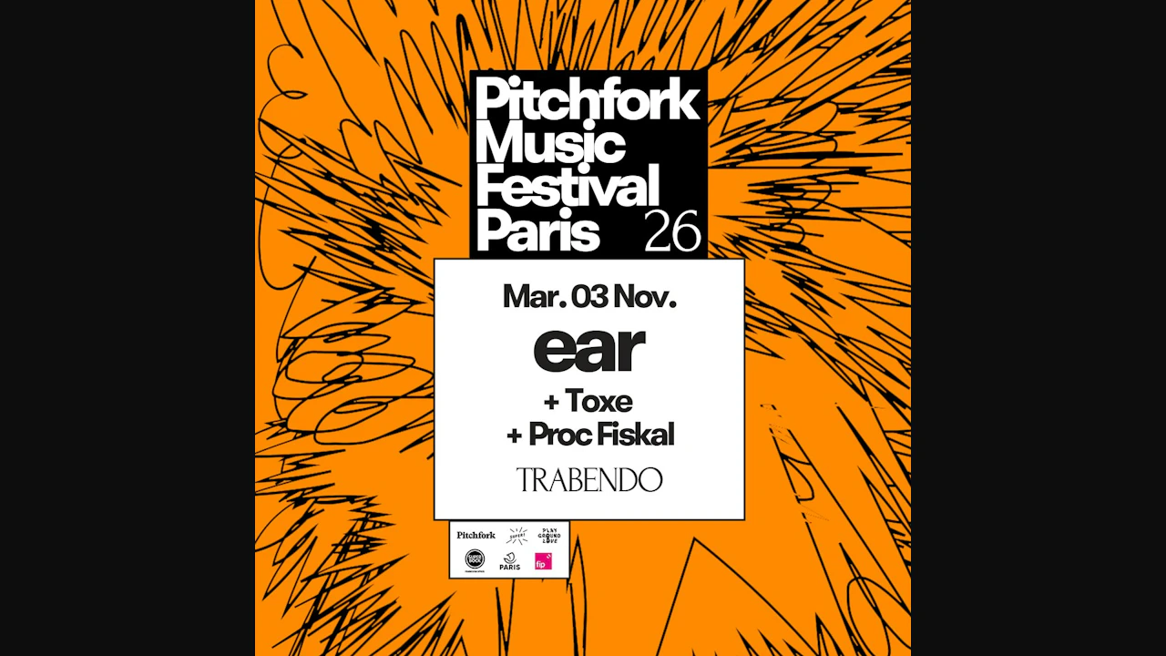 ear + Toxe + Proc Fiskal — Pitchfork Music Festival 2026
