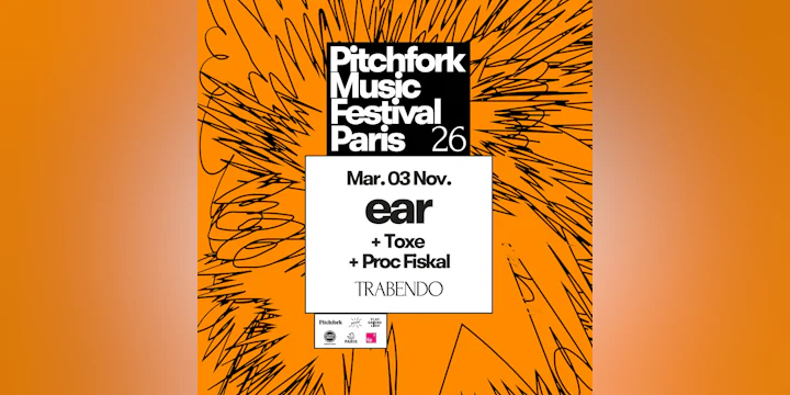 ear + Toxe + Proc Fiskal — Pitchfork Music Festival 2026