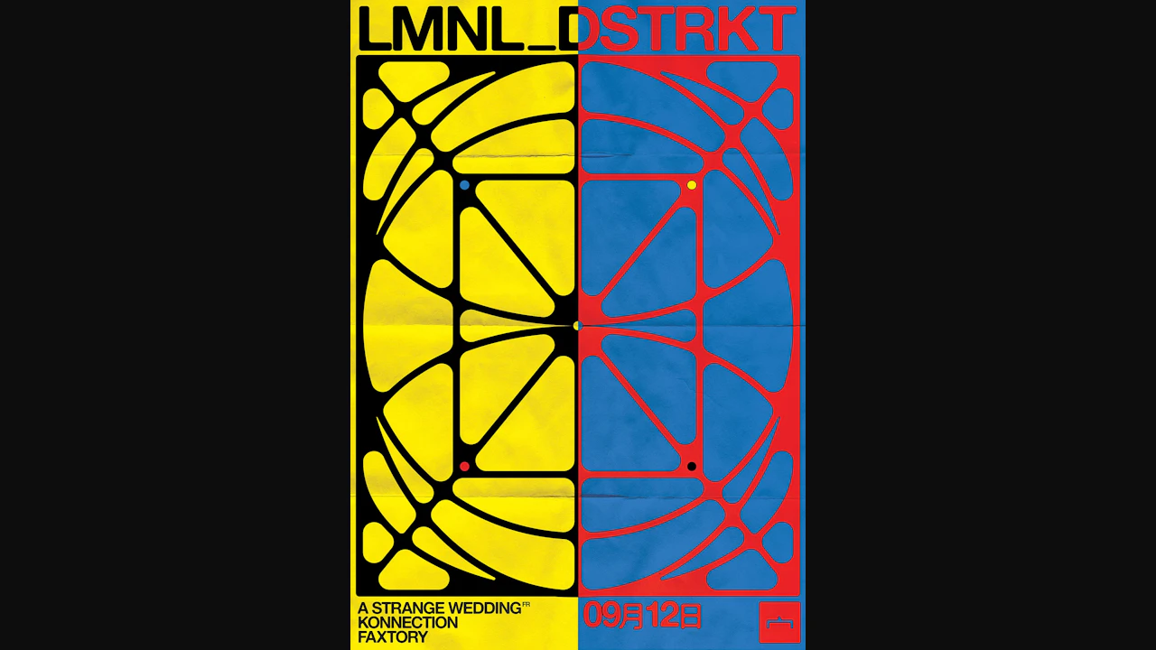 LMNL_DSTRKT: A Strange Wedding, Konnection & Faxtory