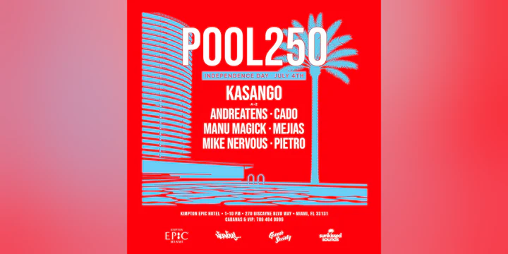 POOL250: Kasango + More, July 4th