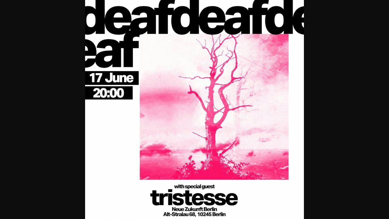 Deafdeafdeaf • Tristesse