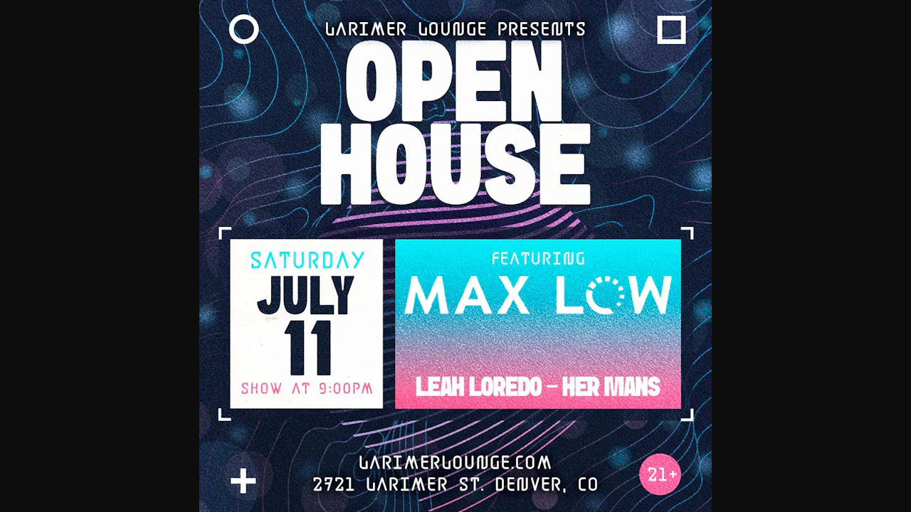Open House Feat. Max Low w/ Leah Loredo + Her Mans