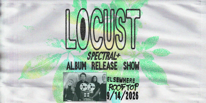 Locust (Spectral+ Album Release Show)