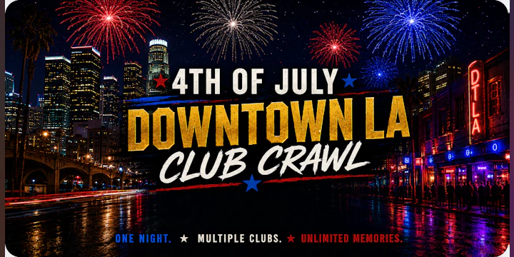 4th of July Los Angeles Club Crawl