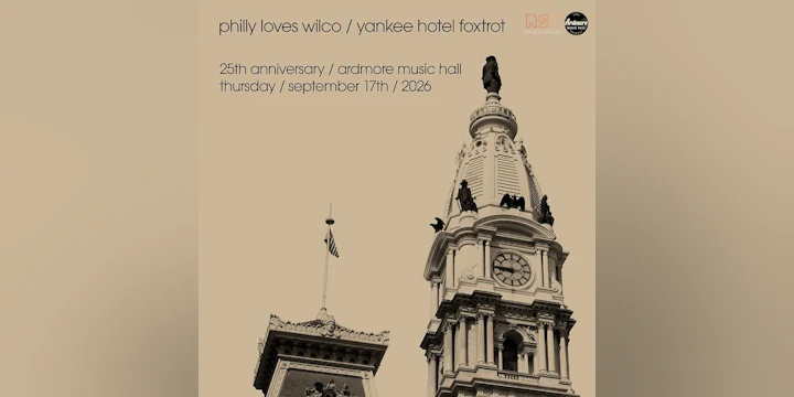 Philly Loves Wilco: Yankee Hotel Foxtrot 25th Anniversary