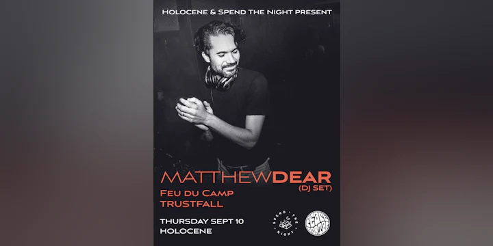 Matthew Dear (DJ set) - w/ Feu du Camp & Trustfall