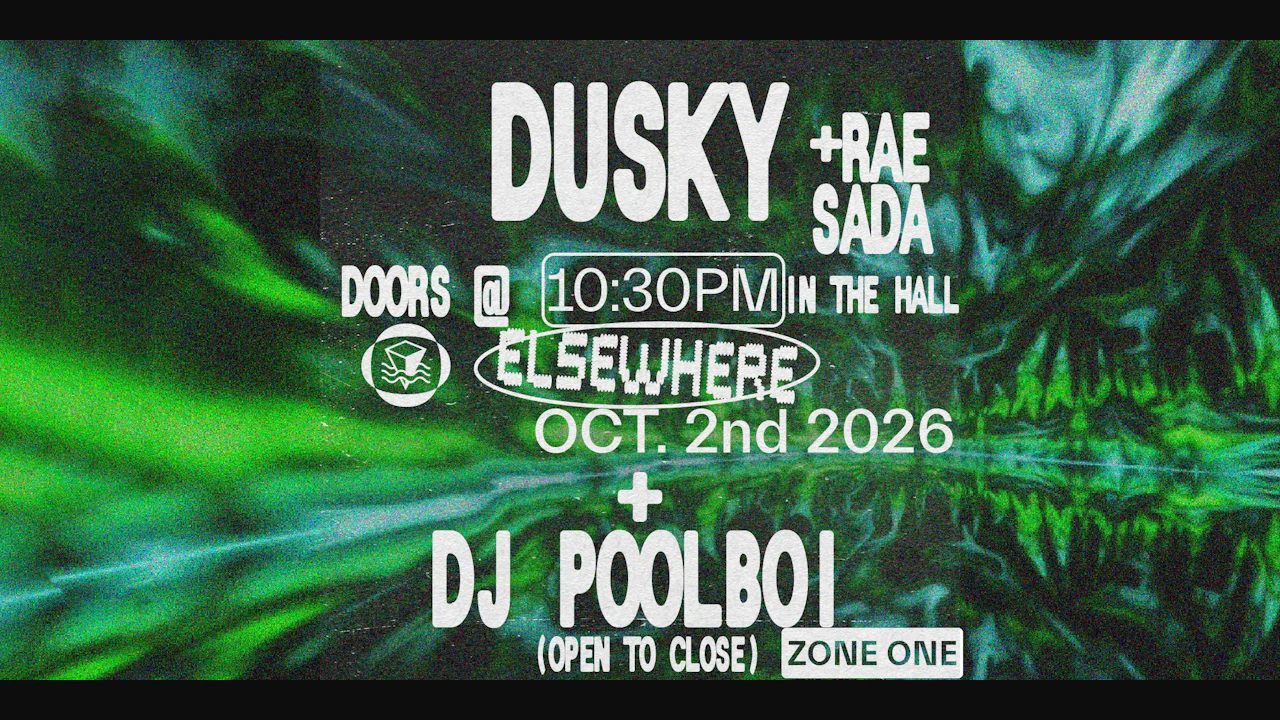 Dusky, dj poolboi (open to close), Rae Sada