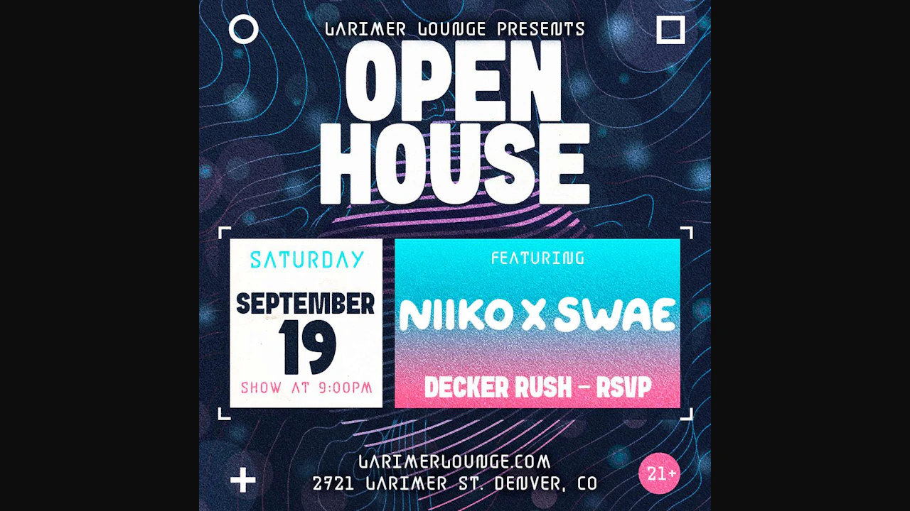Open House Feat. NIIKO X SWAE w/ Decker Rush + RSVP