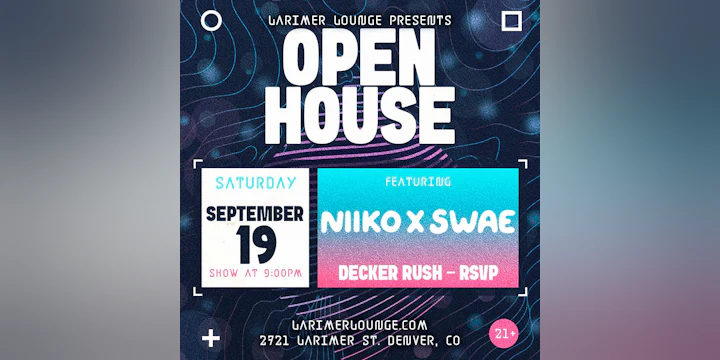 Open House Feat. NIIKO X SWAE w/ Decker Rush + RSVP