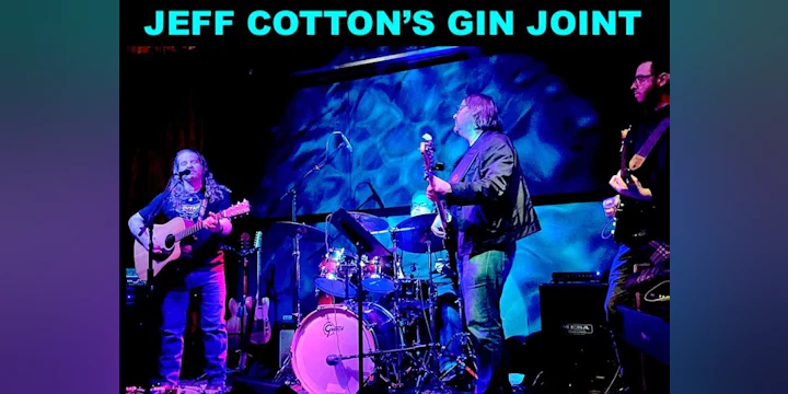 JEFF COTTON's GIN JOINT w/ special guests (No Cover Charge!)