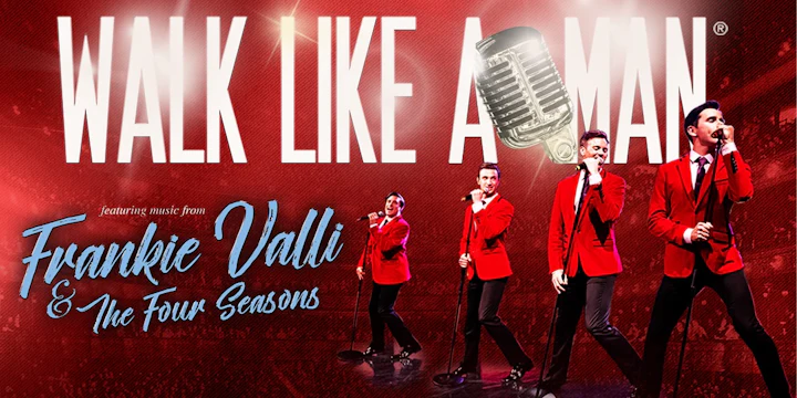 Walk Like A Man Featuring Music From Frankie Valli & The Four Seasons