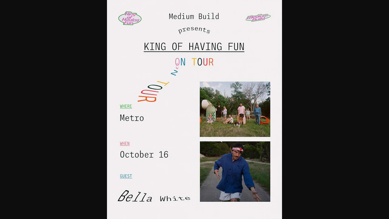 Medium Build Presents The King of Having Fun on Tour