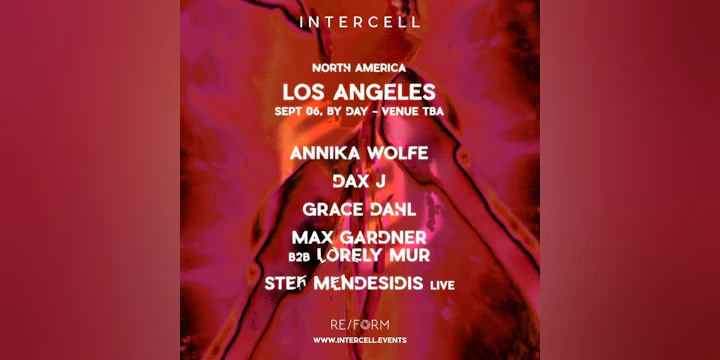 Intercell LA: Annika Wolfe, DAX J, Grace Dahl, Max Gardner b2b Lorely Mur, & Stef Mendesidis