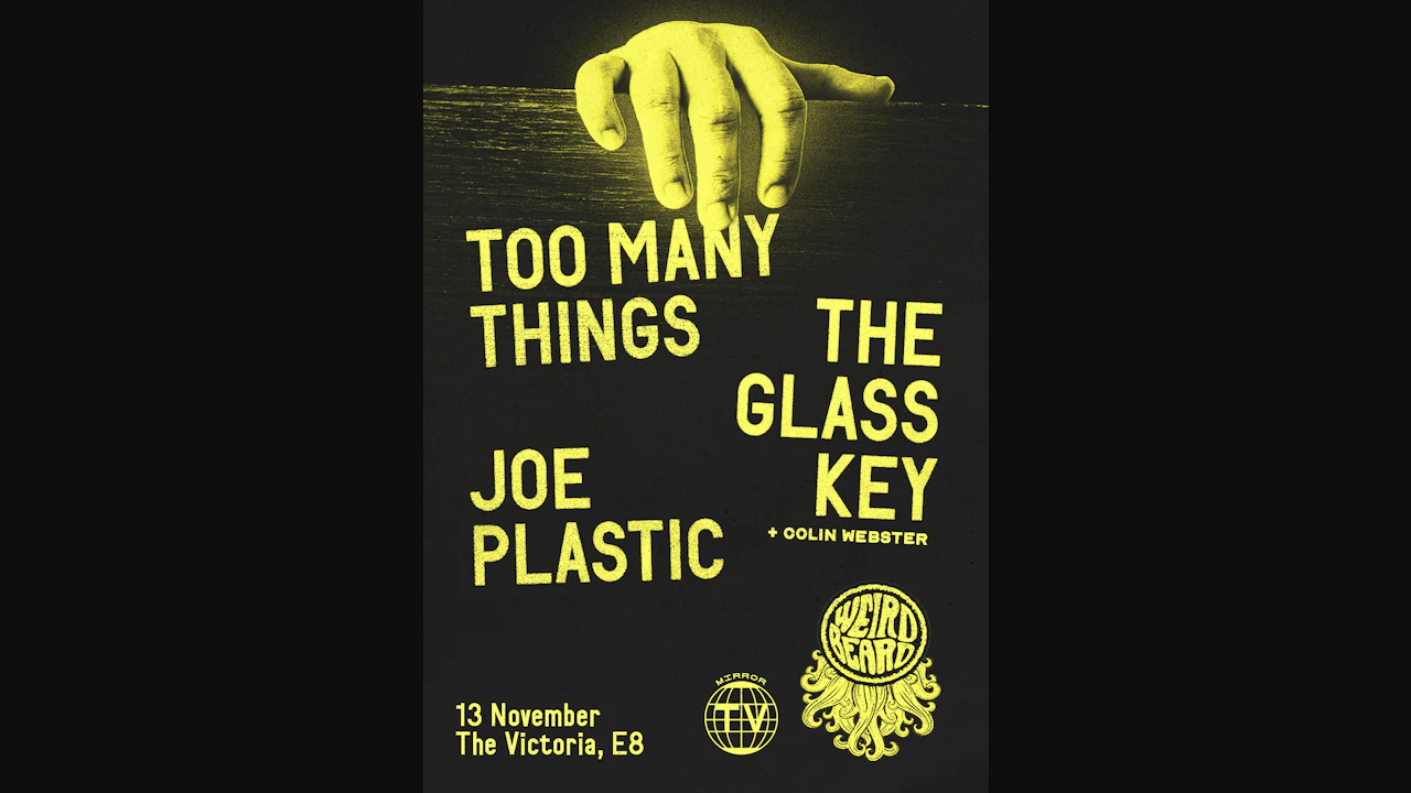 Too Many Things + the Glass Key + Joe Plastic