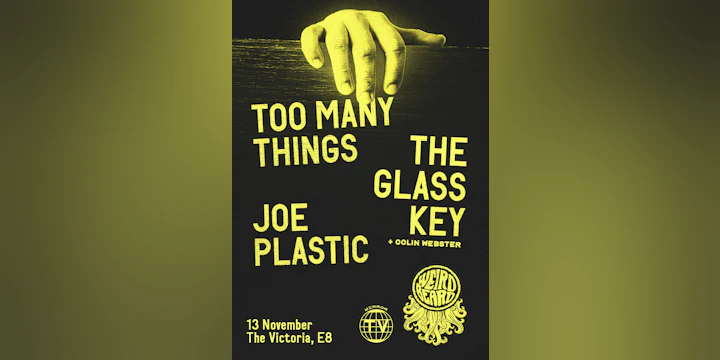 Too Many Things + the Glass Key + Joe Plastic