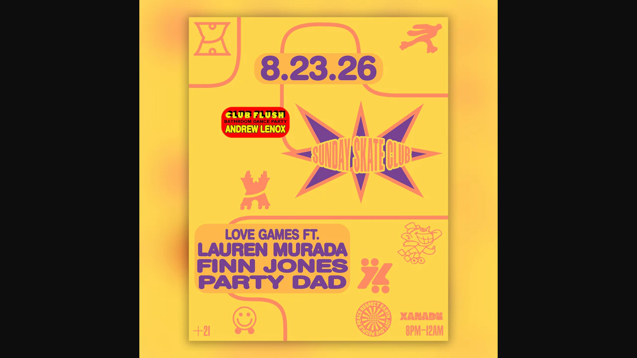 Sunday Skate Club ft. Love Games w/ Lauren Murada, Finn Jones, Party Dad, Club Flush: Andrew Lenox (skate all night)