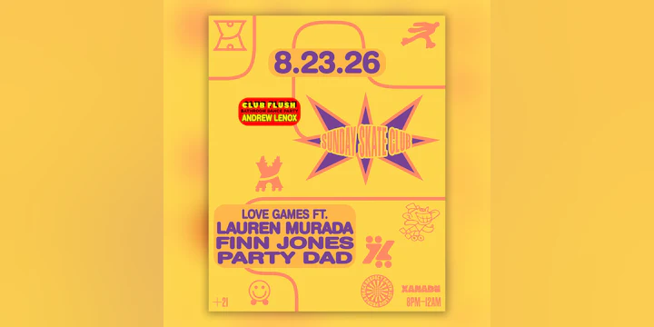 Sunday Skate Club ft. Love Games w/ Lauren Murada, Finn Jones, Party Dad, Club Flush: Andrew Lenox (skate all night)
