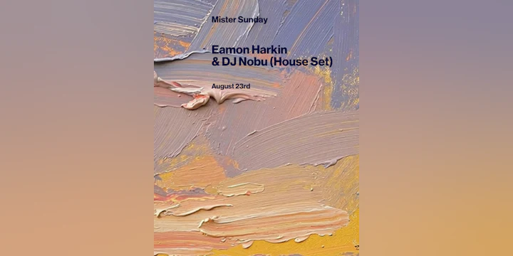 Mister Sunday: DJ Nobu (House Set) and Eamon Harkin
