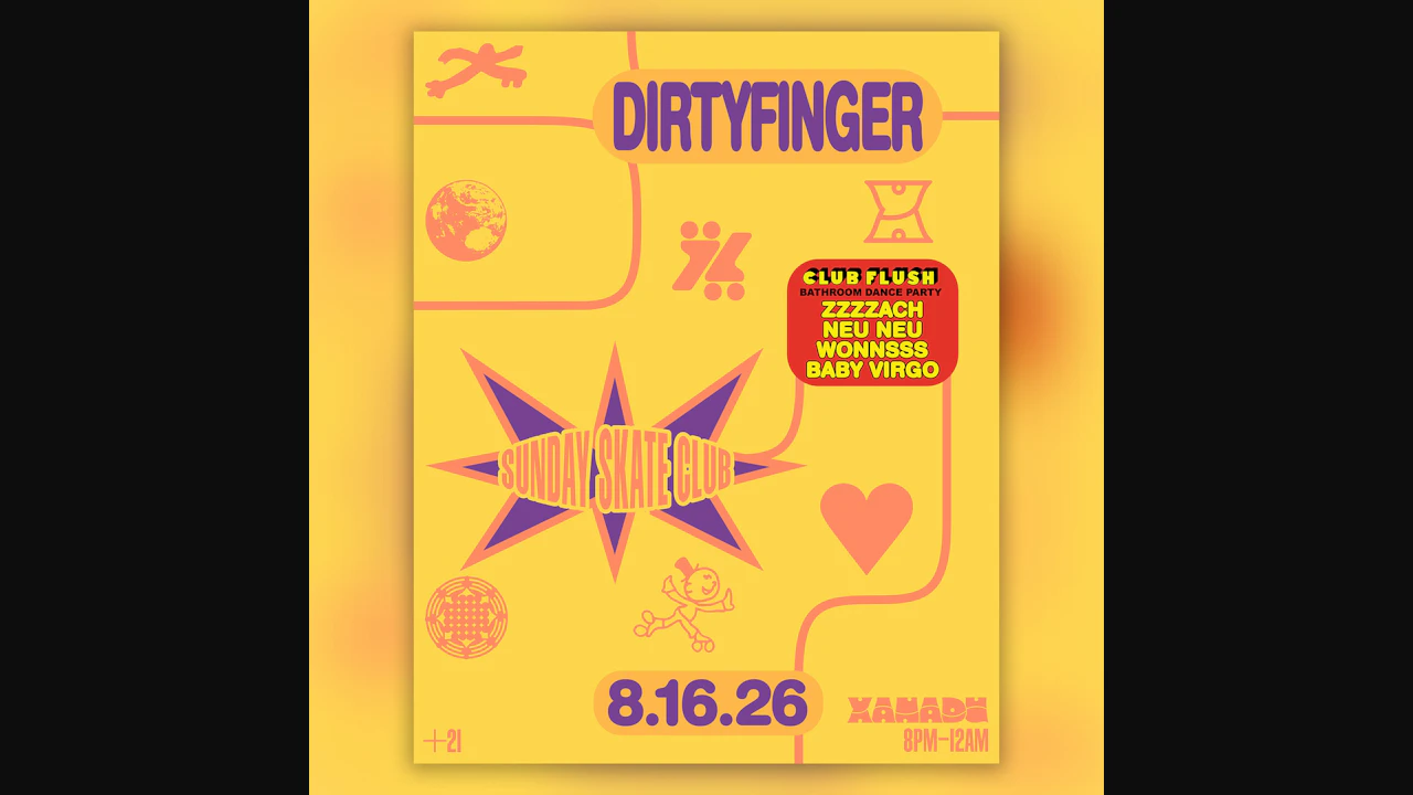 Sunday Skate Club ft. Dirtyfinger, Club Flush: ZZZZACH, NEU NEU, WONNSSS, BABY VIRGO