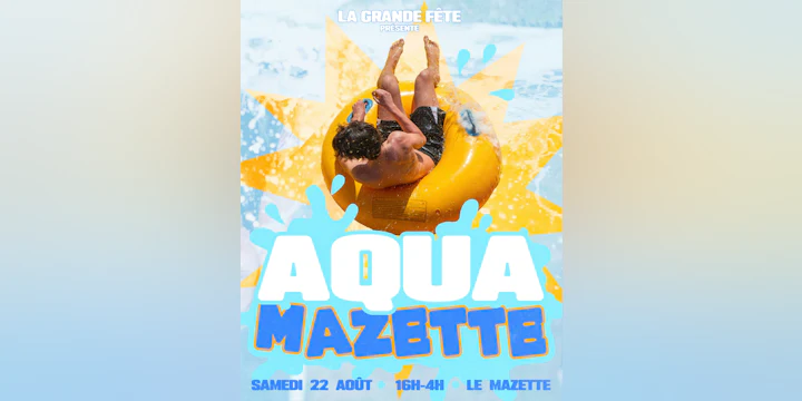 La Grande Fête : Aqua Mazette
