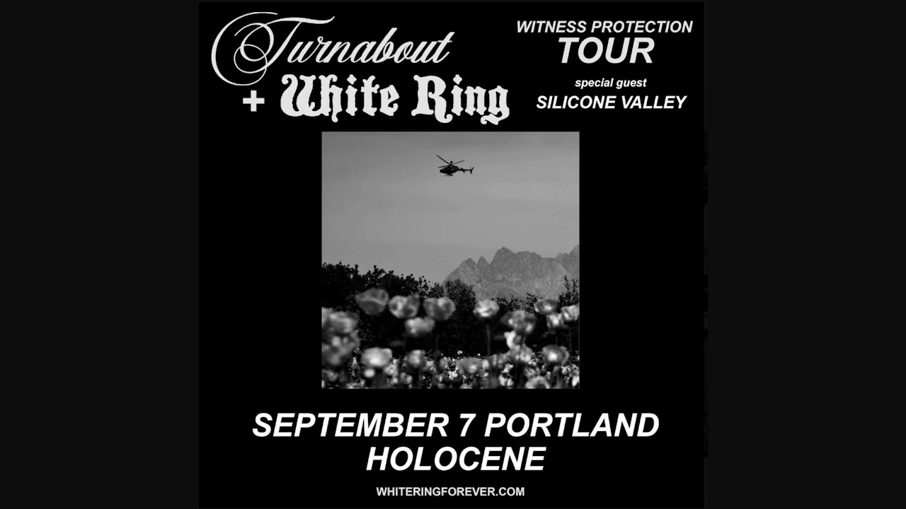 Turnabout + White Ring w/ Silicone Valley - Witness Protection Tour